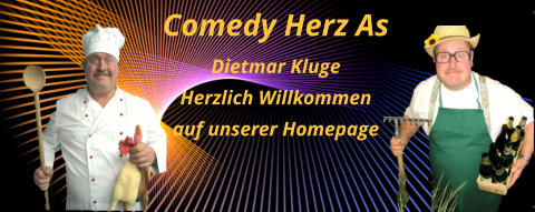 Comedy Herz As Dietmar Kluge Herzlich Willkommen auf unserer Homepage